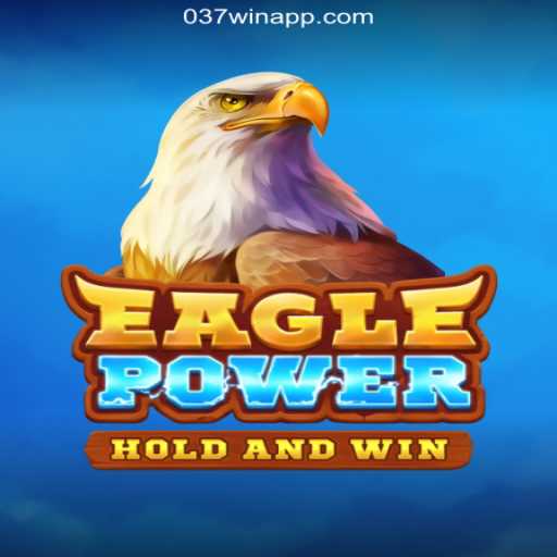 EaglePower: Soar into a World of Fun and Excitement with 037Win