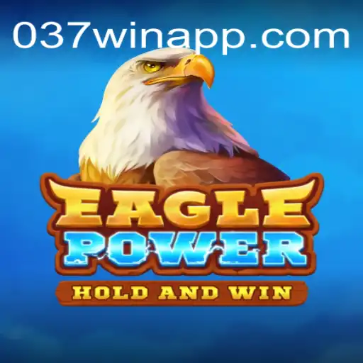 EaglePower: Soar into a World of Fun and Excitement with 037Win