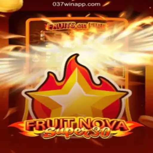 037Win: Dive into Excitement and Fun Daily with FruitrNovaSupe30